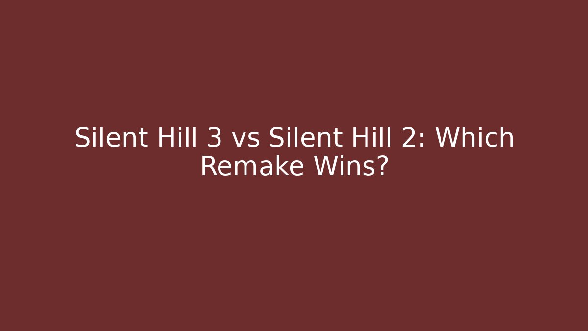 Silent Hill 3 vs Silent Hill 2: Which Remake Wins?