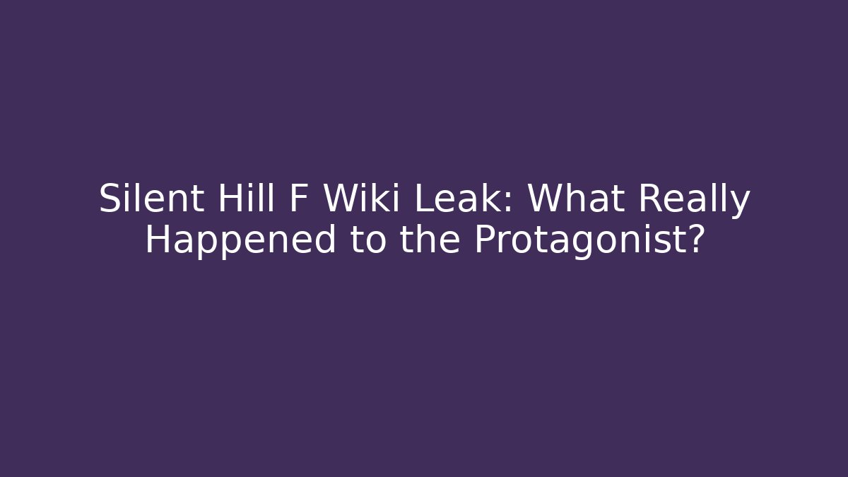 Silent Hill F Wiki Leak: What Really Happened to the Protagonist?