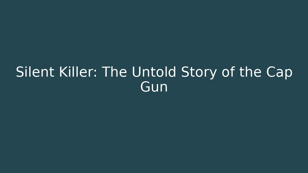 Silent Killer: The Untold Story of the Cap Gun