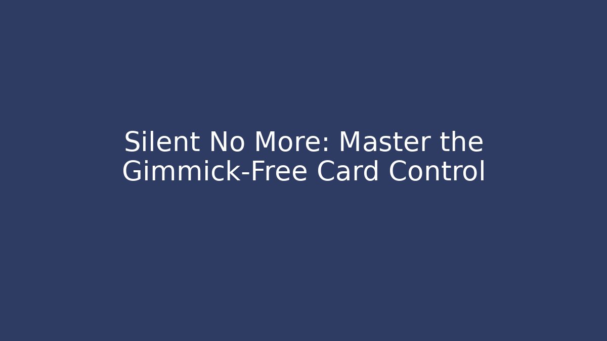 Silent No More: Master the Gimmick-Free Card Control - Andrea Zevedo