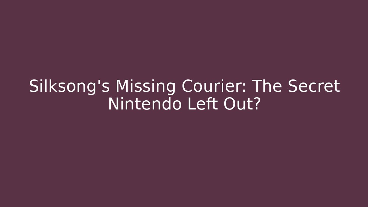 Silksong’s Missing Courier: The Secret Nintendo Left Out?