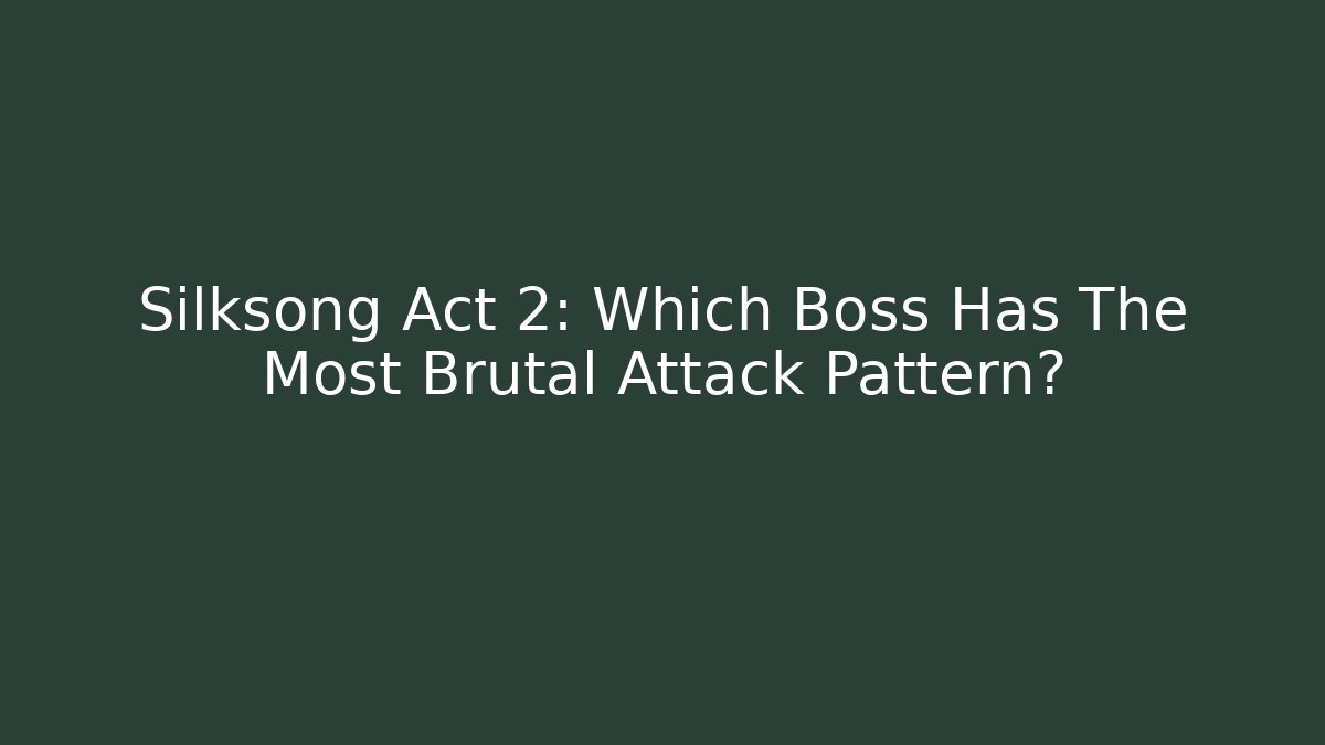 Silksong Act 2: Which Boss Has The Most Brutal Attack Pattern? - Andrea Zevedo