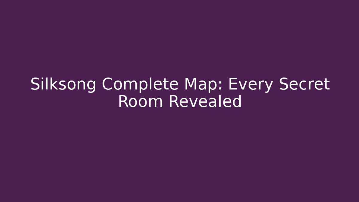 Silksong Complete Map: Every Secret Room Revealed