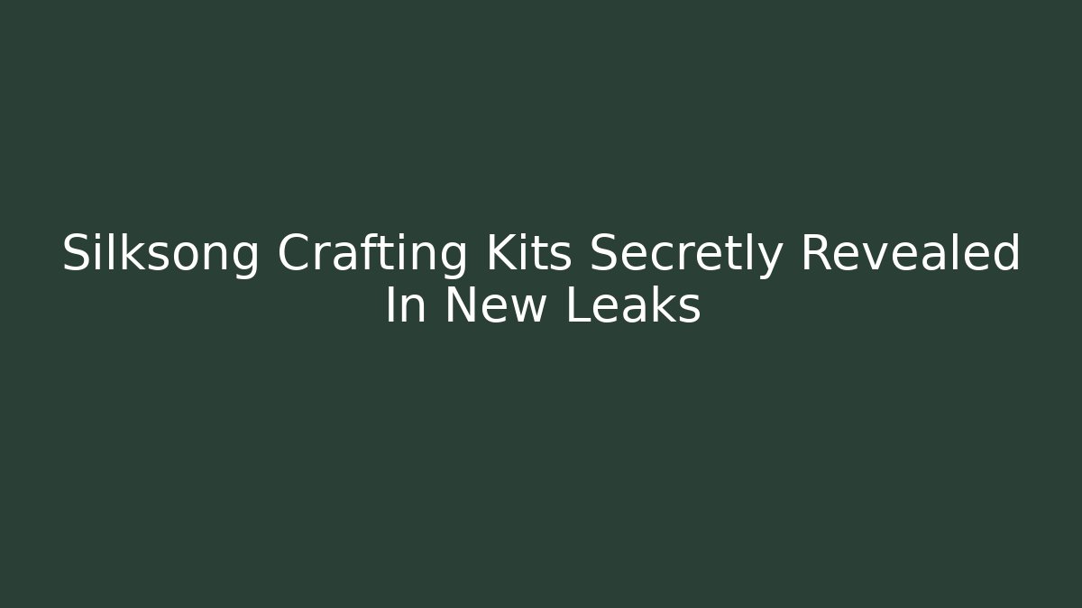 Silksong Crafting Kits Secretly Revealed In New Leaks