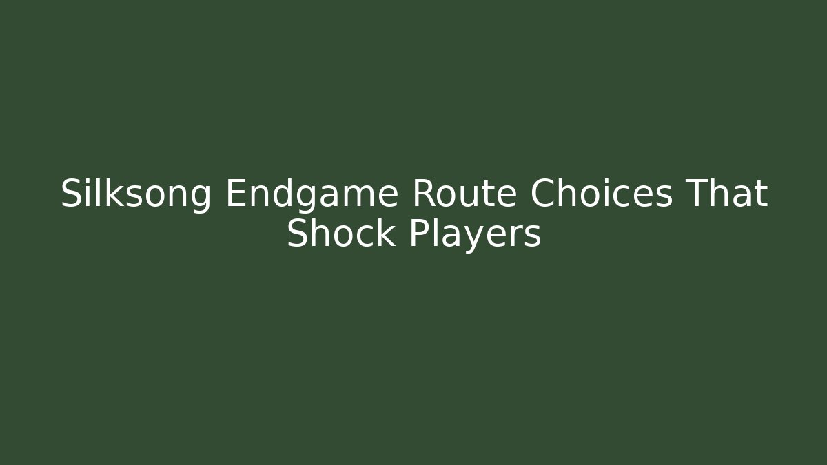 Silksong Endgame Route Choices That Shock Players