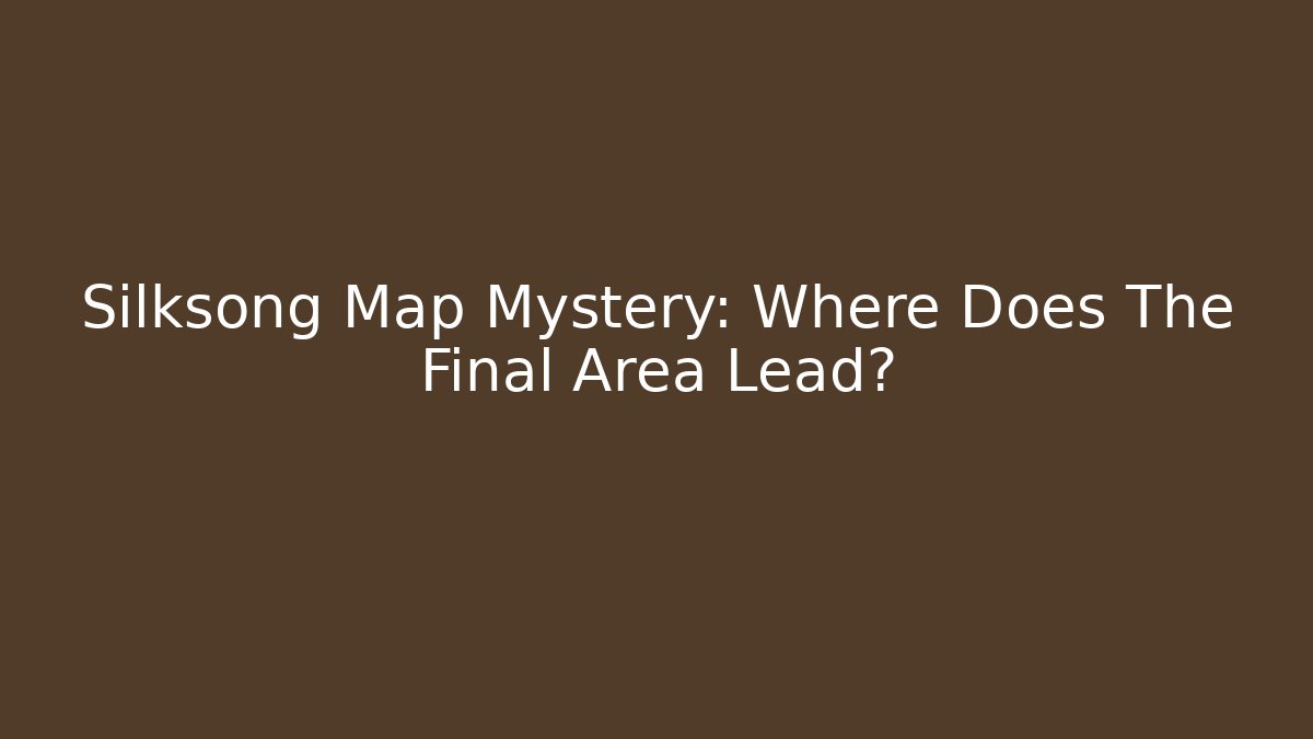 Silksong Map Mystery: Where Does The Final Area Lead?