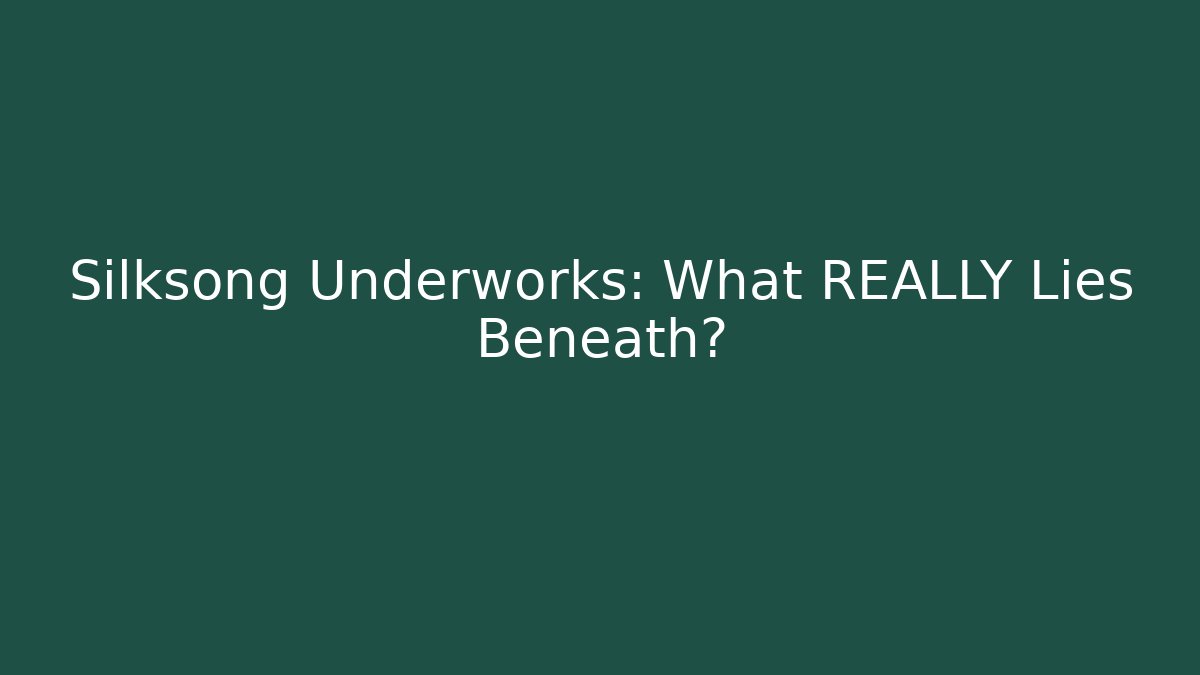 Silksong Underworks: What REALLY Lies Beneath?