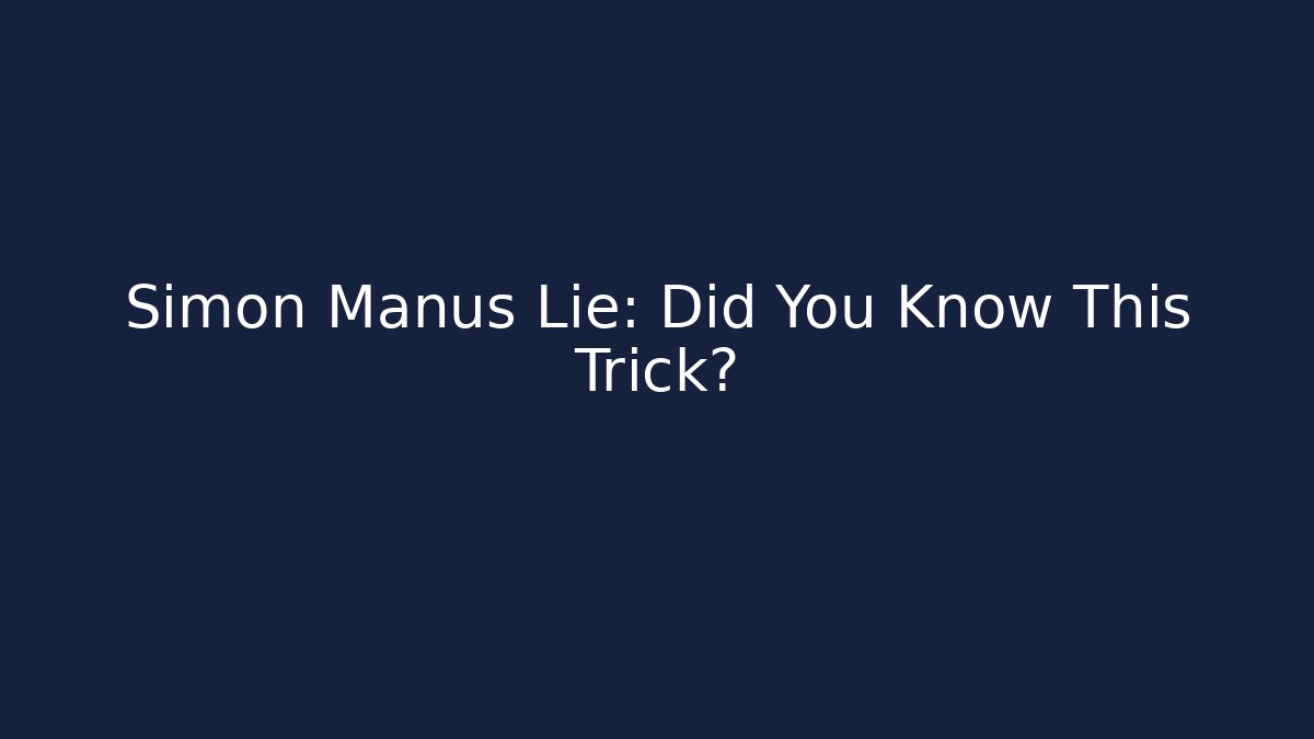 Simon Manus Lie: Did You Know This Trick?