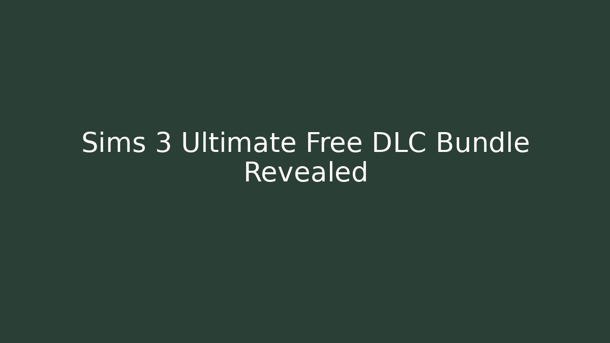 Sims 3 Ultimate Free DLC Bundle Revealed