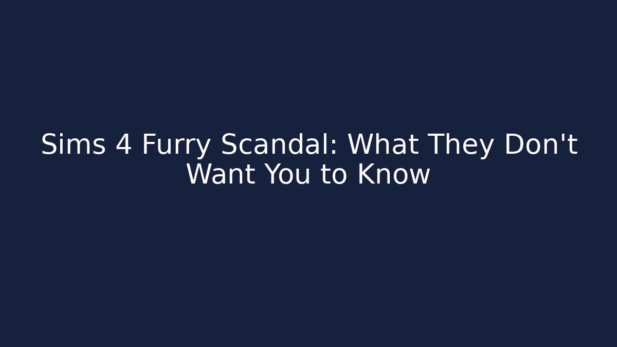 Sims 4 Furry Scandal: What They Don't Want You to Know