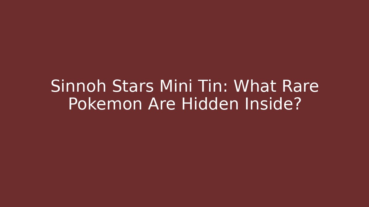 Sinnoh Stars Mini Tin: What Rare Pokémon Are Hidden Inside?