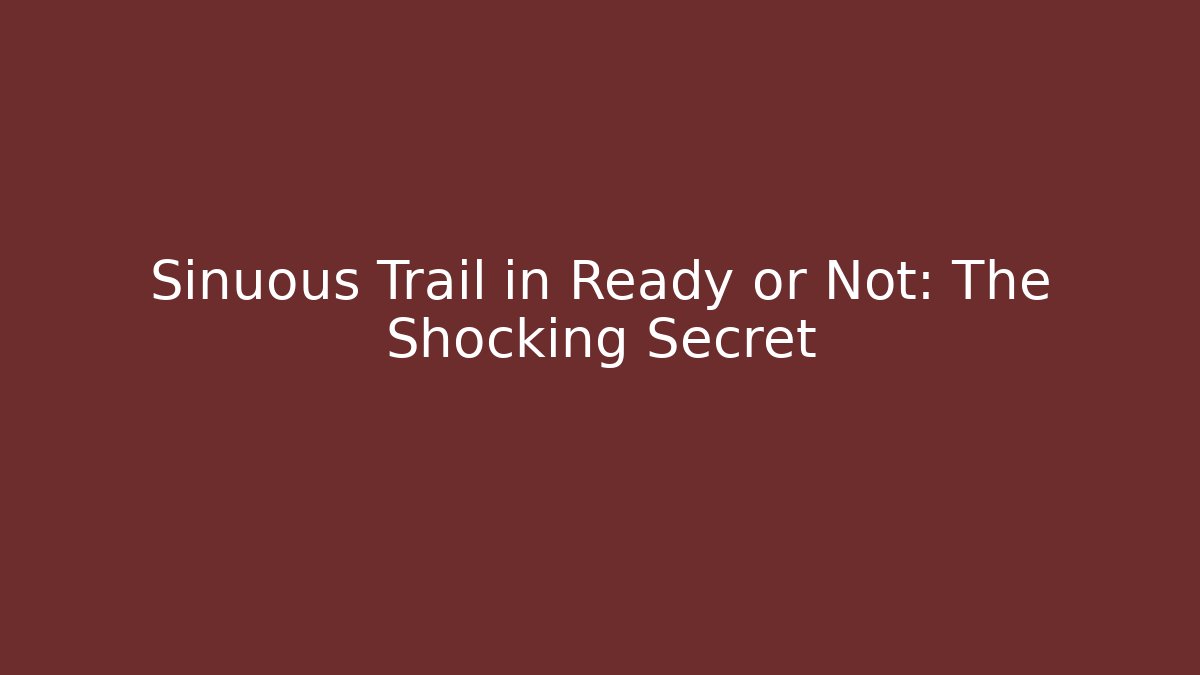 Sinuous Trail in Ready or Not: The Shocking Secret - Andrea Zevedo
