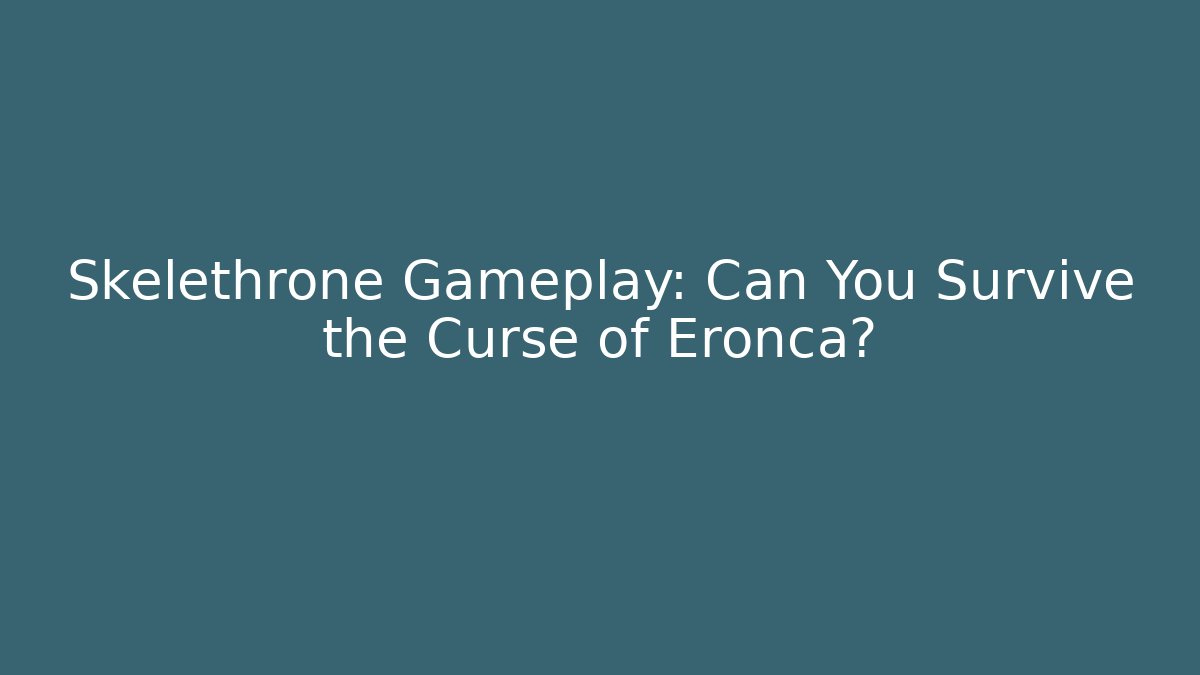 Skelethrone Gameplay: Can You Survive the Curse of Eronca?