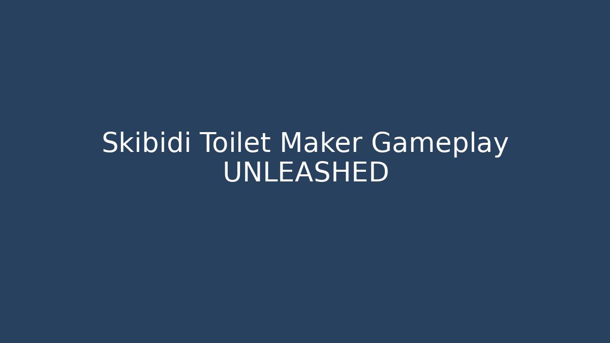 Skibidi Toilet Maker Gameplay UNLEASHED - Andrea Zevedo