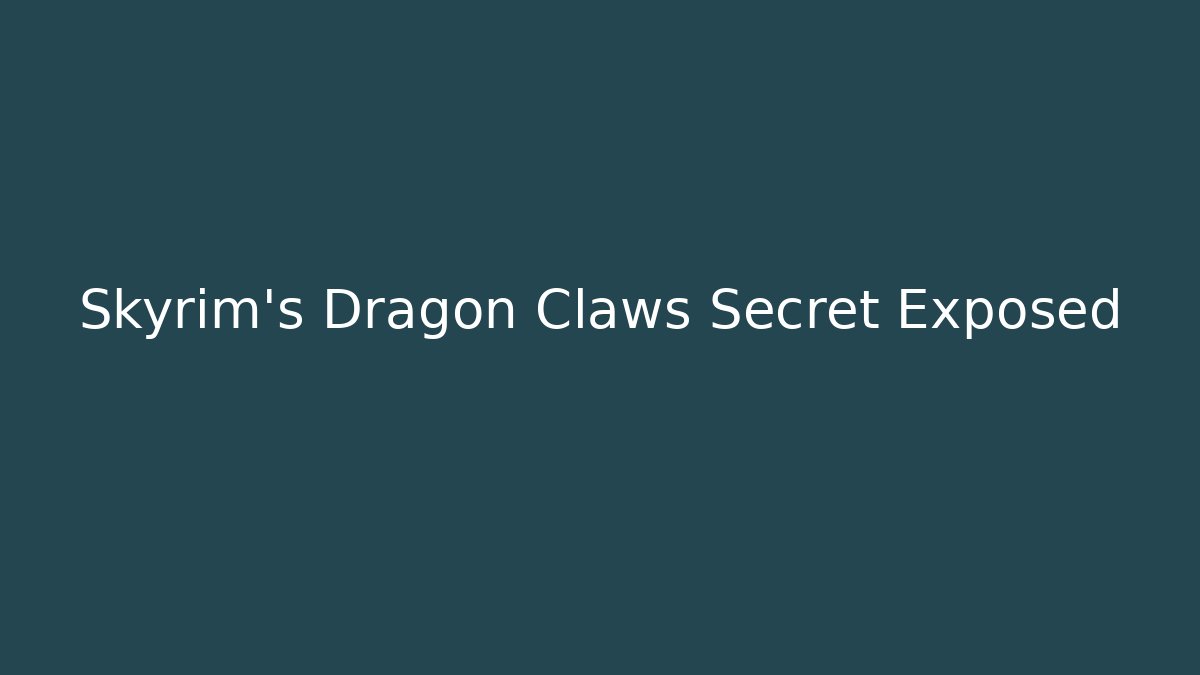 Skyrim's Dragon Claws Secret Exposed