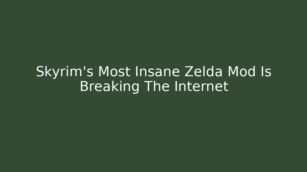 Skyrim's Most Insane Zelda Mod Is Breaking The Internet