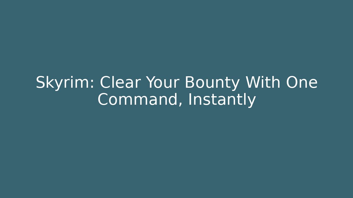 Skyrim: Clear Your Bounty With One Command, Instantly