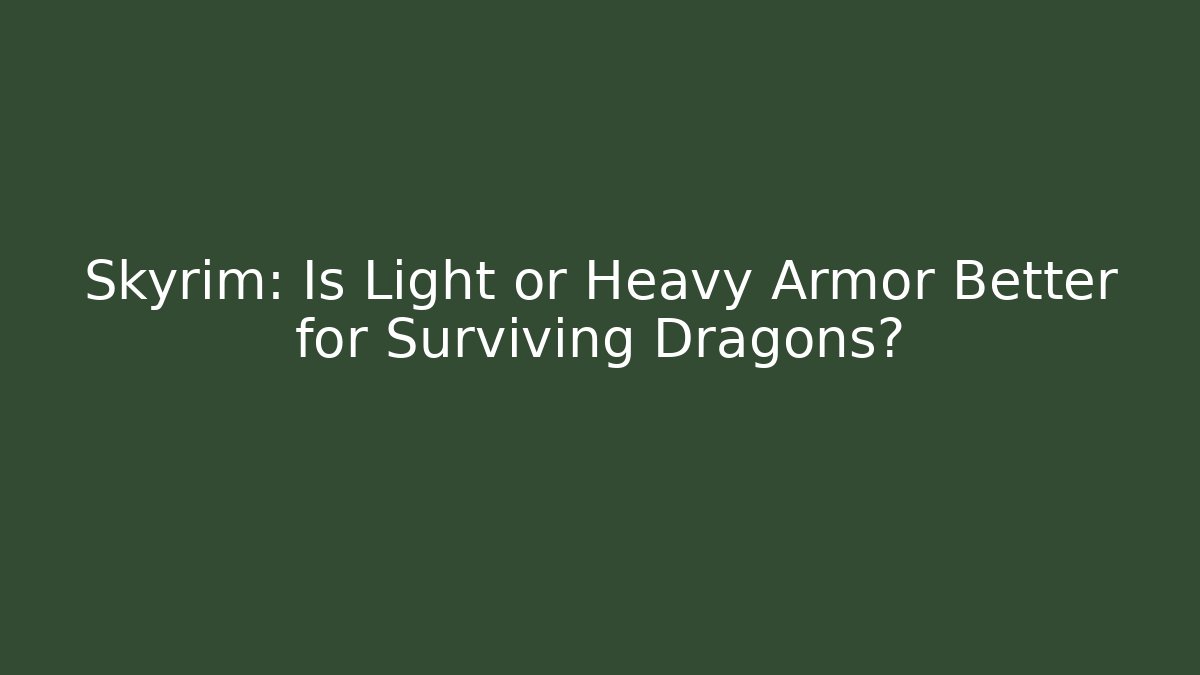 Skyrim: Is Light or Heavy Armor Better for Surviving Dragons?