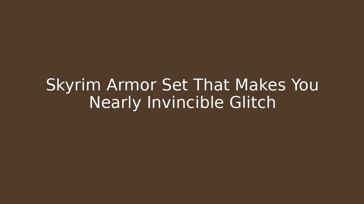 Skyrim Armor Set That Makes You Nearly Invincible Glitch