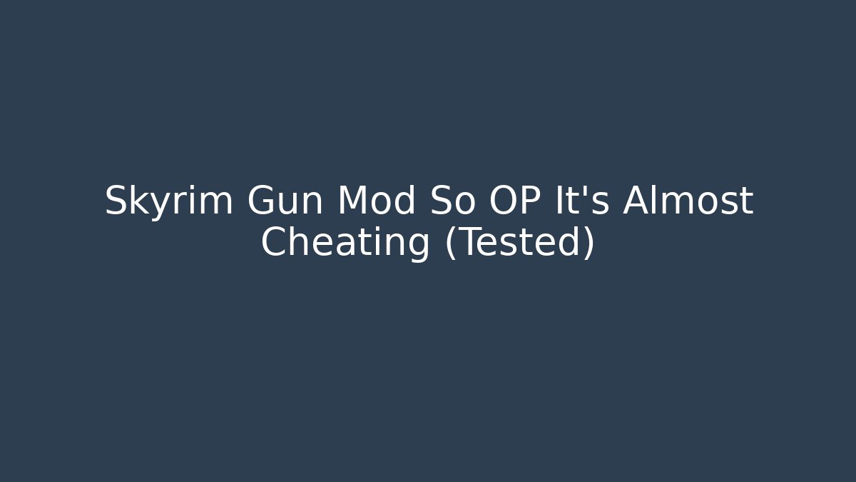 Skyrim Gun Mod So OP It's Almost Cheating (Tested)