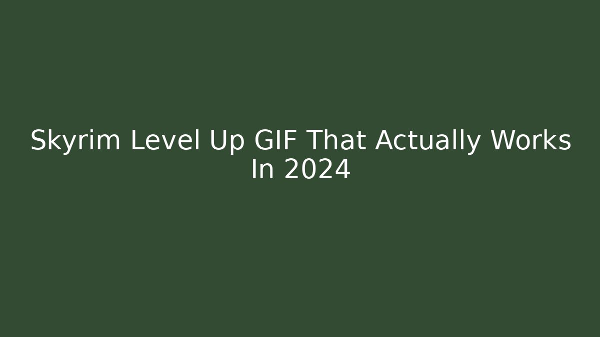 Skyrim Level Up GIF That Actually Works In 2024