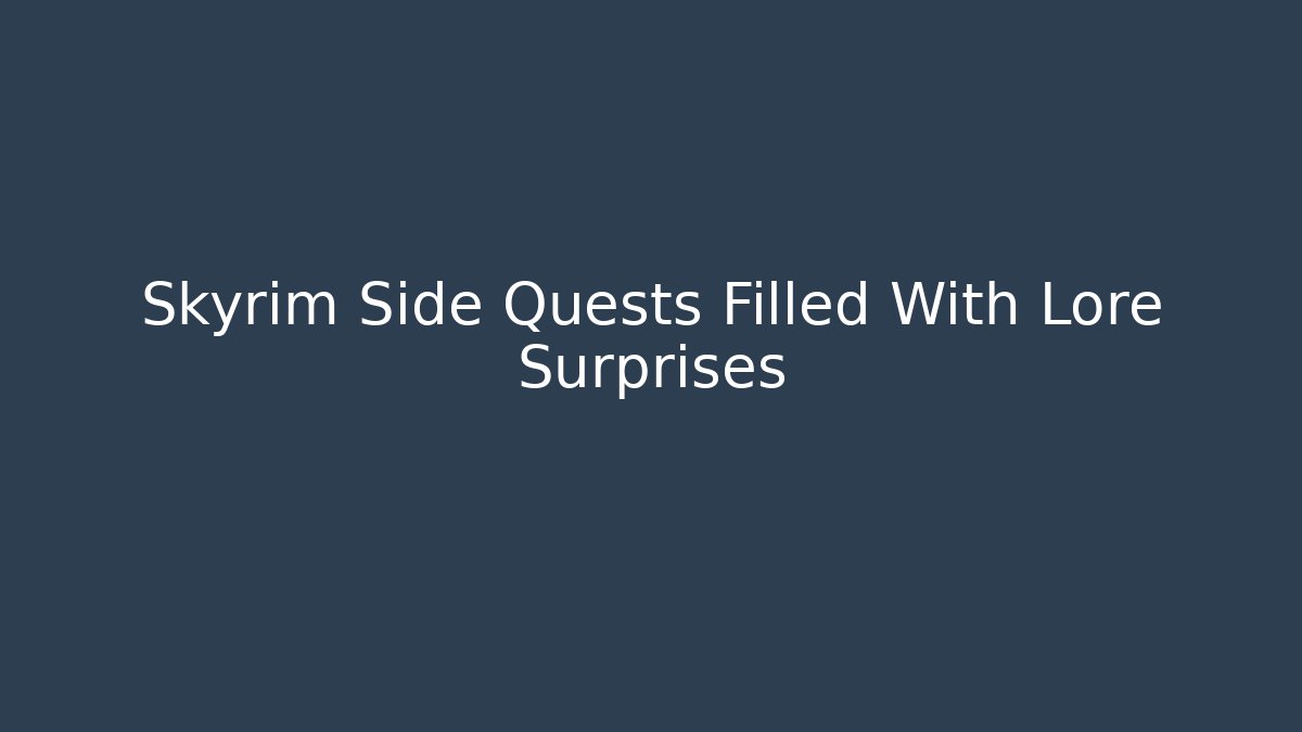 Skyrim Side Quests Filled With Lore Surprises