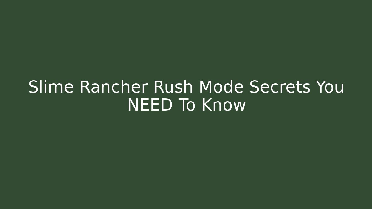 Slime Rancher Rush Mode Secrets You NEED To Know