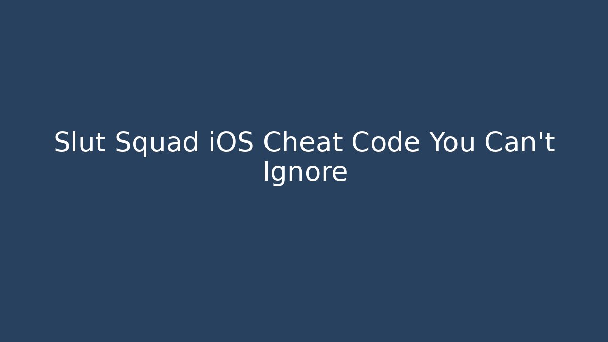 Slut Squad iOS Cheat Code You Can't Ignore