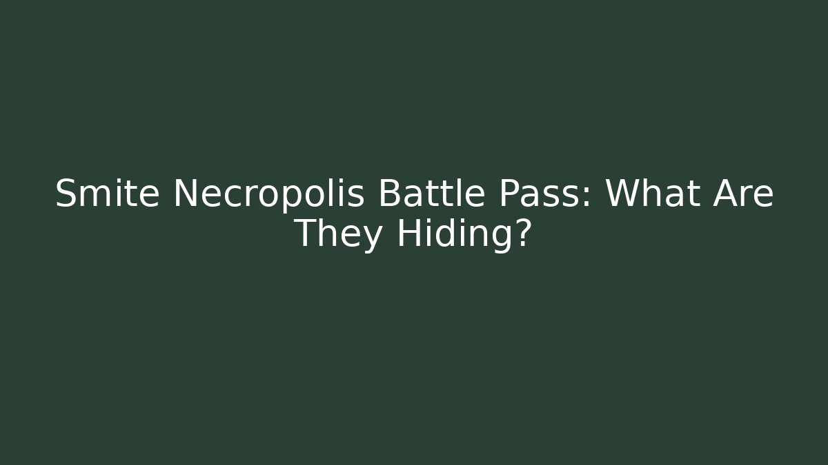 Smite Necropolis Battle Pass: What Are They Hiding?