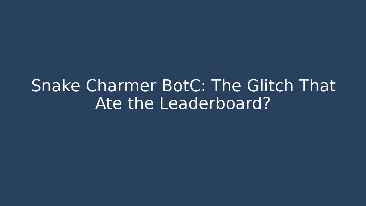 Snake Charmer BotC: The Glitch That Ate the Leaderboard?