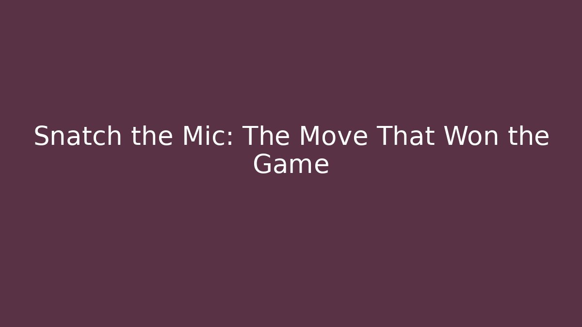 Snatch the Mic: The Move That Won the Game