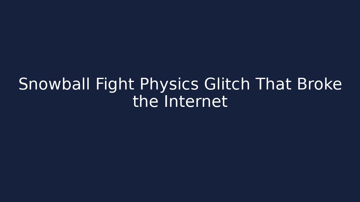 Snowball Fight Physics Glitch That Broke the Internet - Andrea Zevedo
