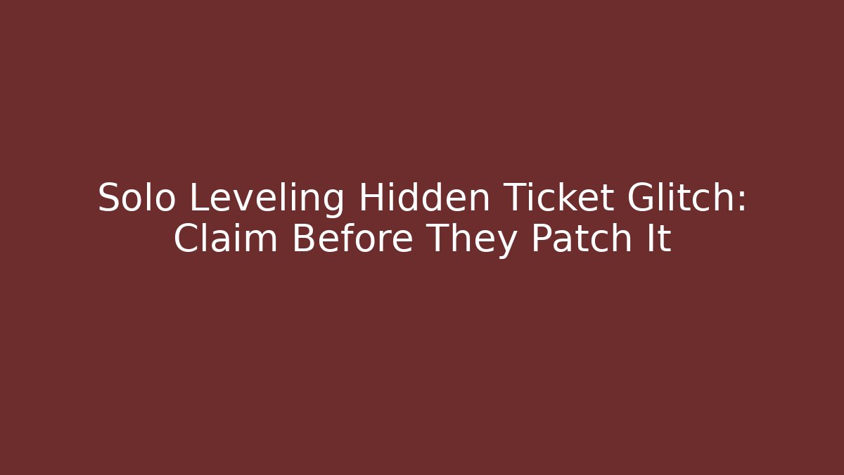 Solo Leveling Hidden Ticket Glitch: Claim Before They Patch It
