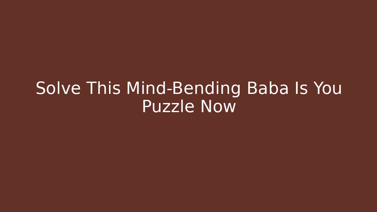 Solve This Mind-Bending Baba Is You Puzzle Now