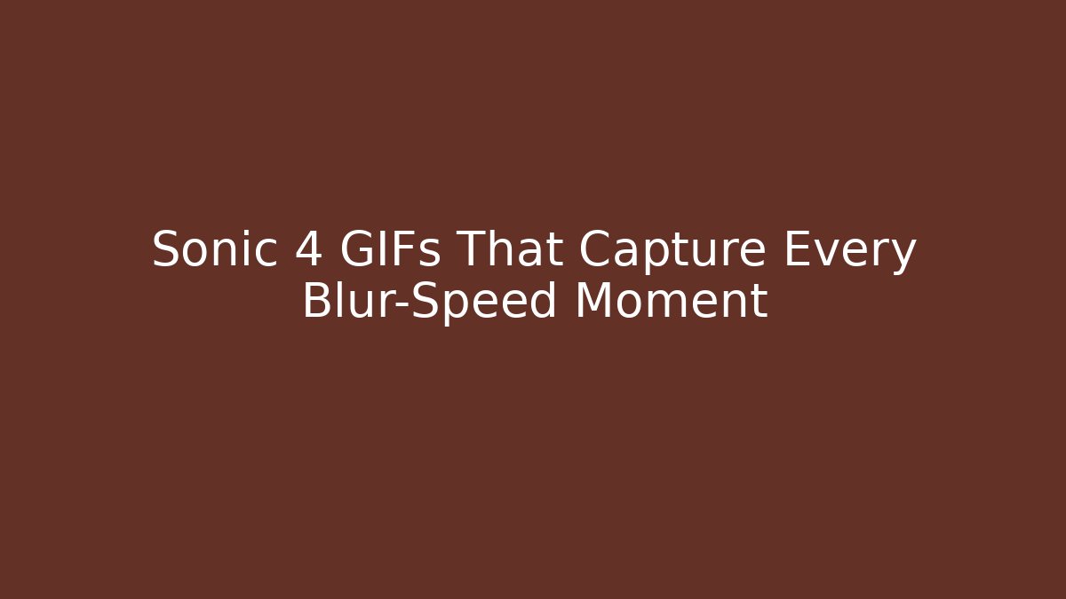 Sonic 4 GIFs That Capture Every Blur-Speed Moment