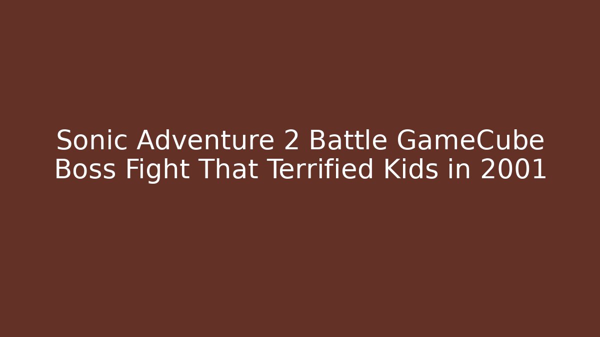 Sonic Adventure 2 Battle GameCube Boss Fight That Terrified Kids in 2001