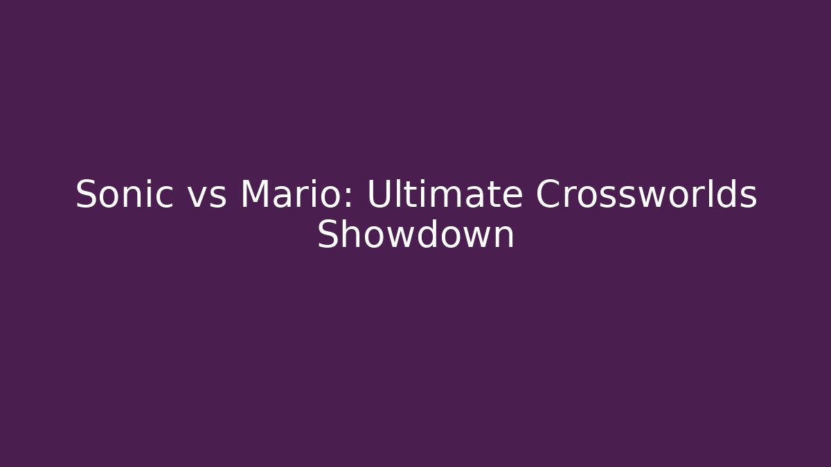 Sonic vs Mario: Ultimate Crossworlds Showdown
