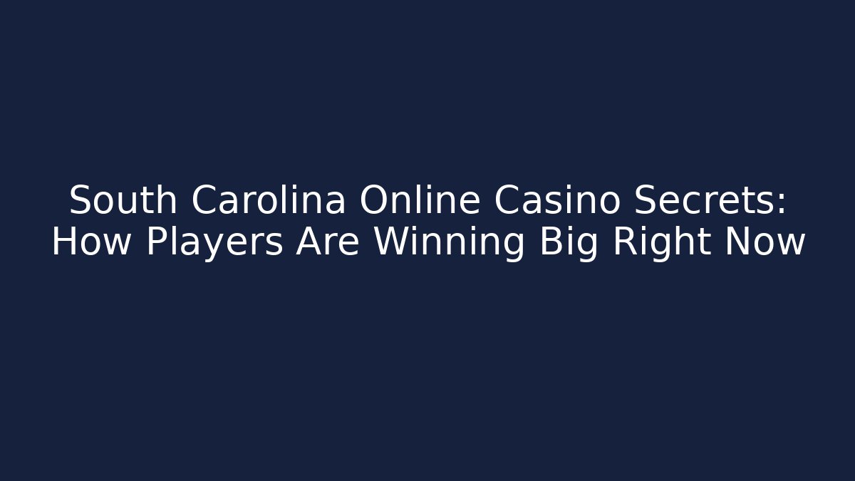 South Carolina Online Casino Secrets: How Players Are Winning Big Right Now