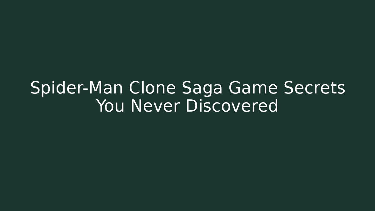 Spider-Man Clone Saga Game Secrets You Never Discovered