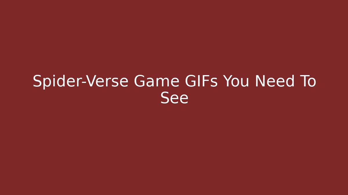 Spider-Verse Game GIFs You Need To See