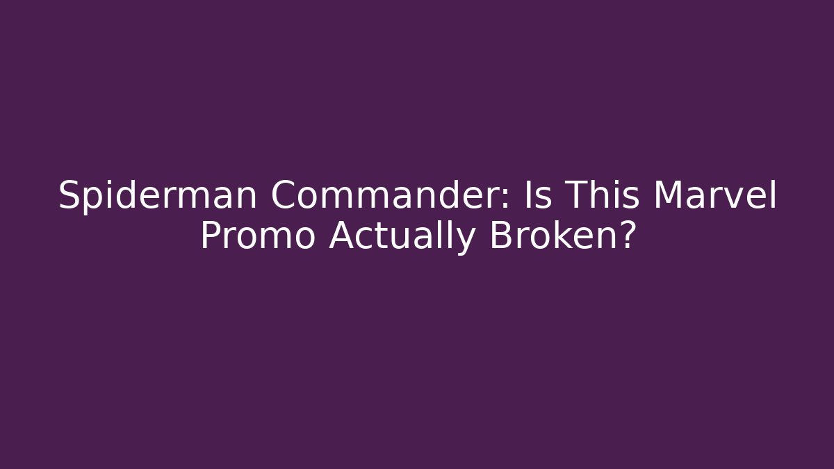 Spiderman Commander: Is This Marvel Promo Actually Broken?