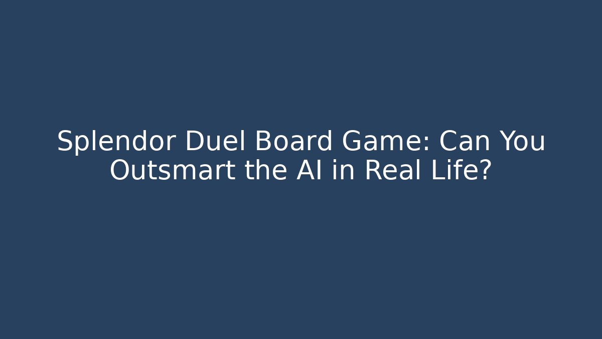 Splendor Duel Board Game: Can You Outsmart the AI in Real Life?