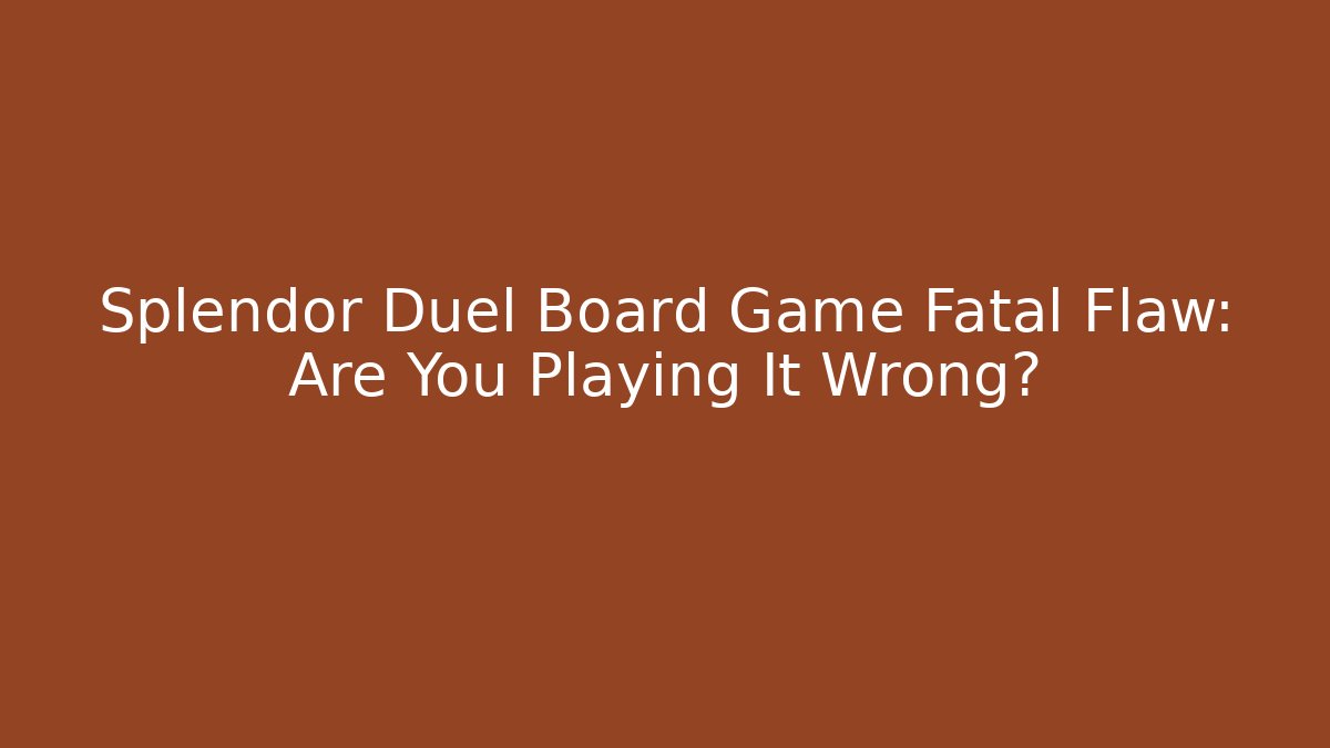 Splendor Duel Board Game Fatal Flaw: Are You Playing It Wrong?