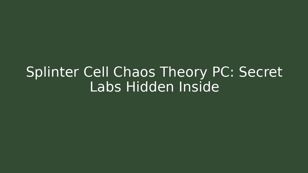 Splinter Cell Chaos Theory PC: Secret Labs Hidden Inside