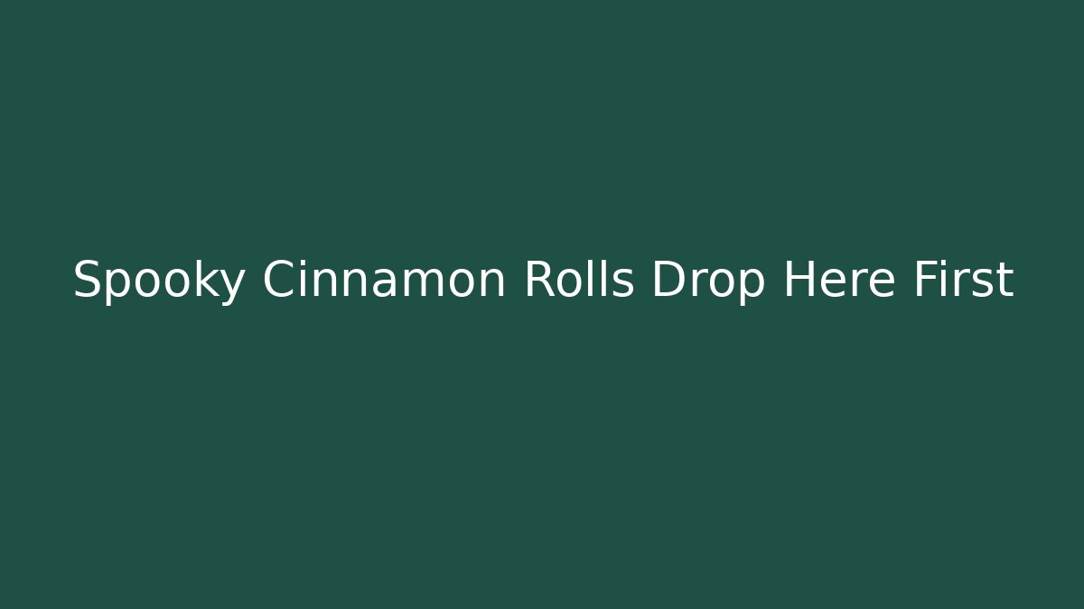 Spooky Cinnamon Rolls Drop Here First