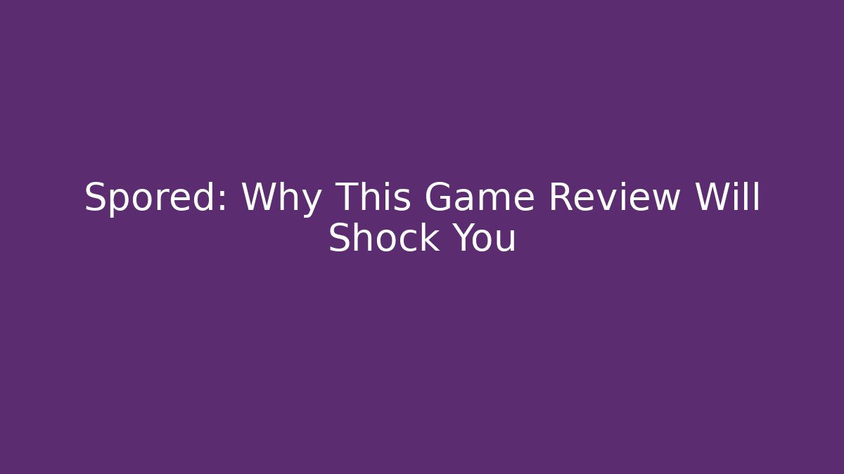 Spored: Why This Game Review Will Shock You - Andrea Zevedo