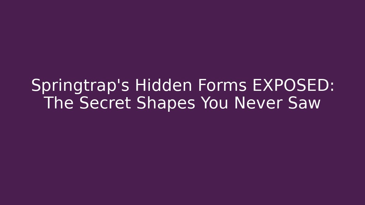 Springtrap's Hidden Forms EXPOSED: The Secret Shapes You Never Saw