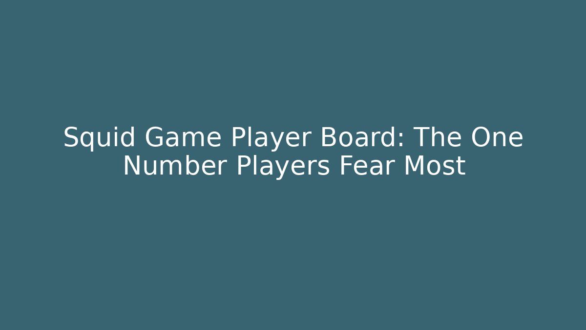 Squid Game Player Board: The One Number Players Fear Most