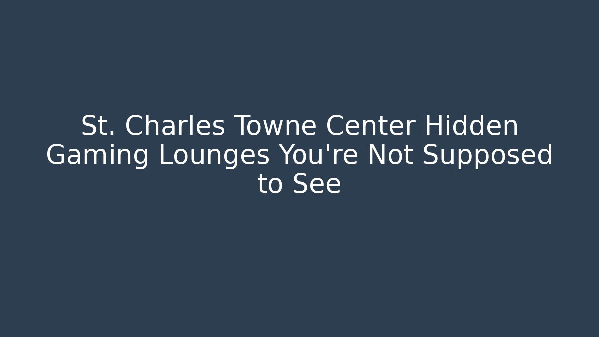 St. Charles Towne Center Hidden Gaming Lounges You're Not Supposed to See
