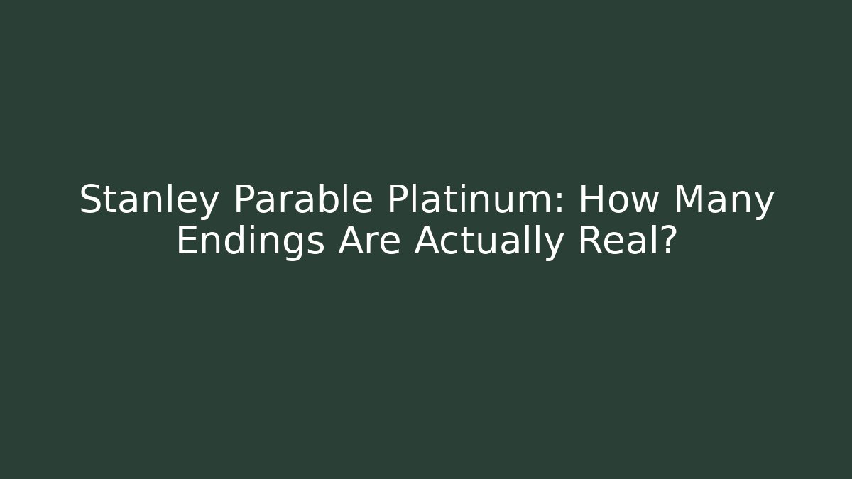 Stanley Parable Platinum: How Many Endings Are Actually Real?